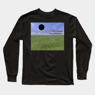 I must escape this simulation - dreamcore, weirdcore design edit Long Sleeve T-Shirt